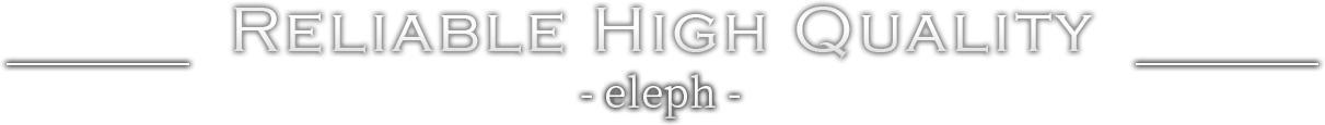 RELIABLE HIGH QUALITY eleph